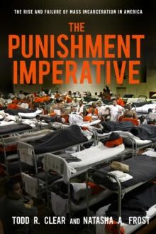 The Punishment Imperative : The Rise and Failure of Mass Incarceration in America