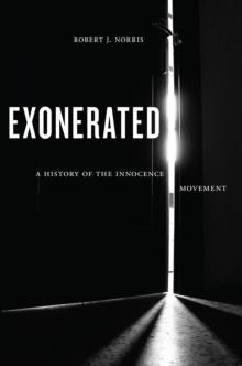 Exonerated : A History of the Innocence Movement