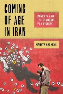 Coming of Age in Iran : Poverty and the Struggle for Dignity