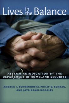 Lives in the Balance : Asylum Adjudication by the Department of Homeland Security