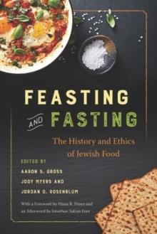 Feasting and Fasting : The History and Ethics of Jewish Food