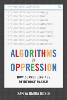 Algorithms of Oppression : How Search Engines Reinforce Racism