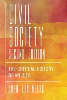 Civil Society, Second Edition : The Critical History of an Idea