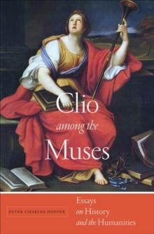 Clio among the Muses : Essays on History and the Humanities