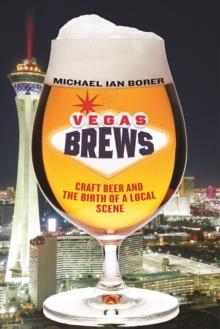 Vegas Brews : Craft Beer and the Birth of a Local Scene