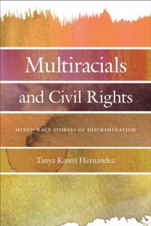 Multiracials and Civil Rights : Mixed-Race Stories of Discrimination