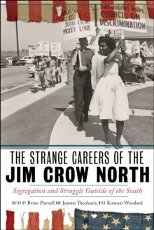 The Strange Careers of the Jim Crow North : Segregation and Struggle outside of the South