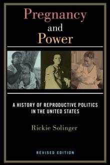 Pregnancy and Power, Revised Edition : A History of Reproductive Politics in the United States