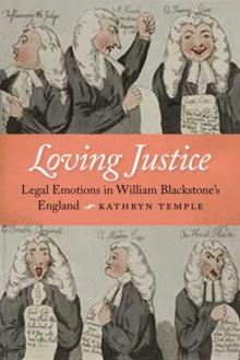 Loving Justice : Legal Emotions in William Blackstone's England