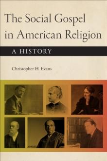 The Social Gospel in American Religion : A History