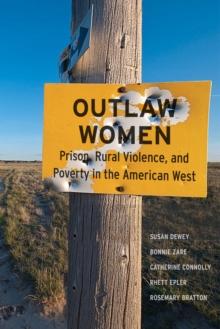 Outlaw Women : Prison, Rural Violence, and Poverty in the New American West