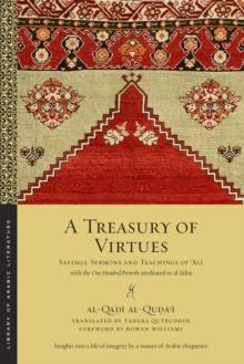 A Treasury of Virtues : Sayings, Sermons, and Teachings of 'Ali, with the One Hundred Proverbs attributed to al-Jahiz