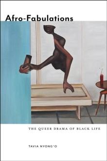 Afro-Fabulations : The Queer Drama of Black Life