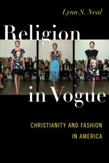 Religion in Vogue : Christianity and Fashion in America