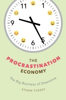 The Procrastination Economy : The Big Business of Downtime