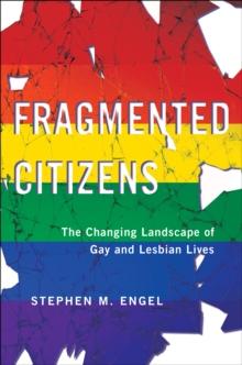 Fragmented Citizens : The Changing Landscape of Gay and Lesbian Lives