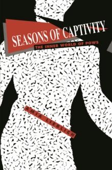 Seasons of Captivity : The Inner World of POWs