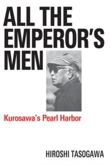 All The Emperor's Men : Kurosawa's Pearl Harbor