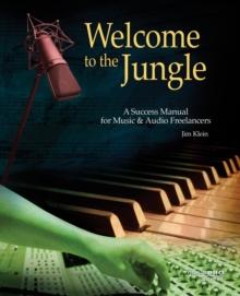 Welcome to the Jungle : A Success Manual for Music and Audio Freelancers