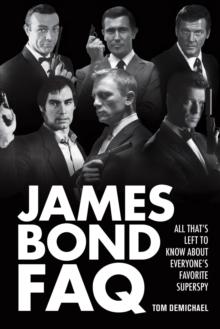 James Bond FAQ : All That's Left to Know About Everyone's Favorite Superspy