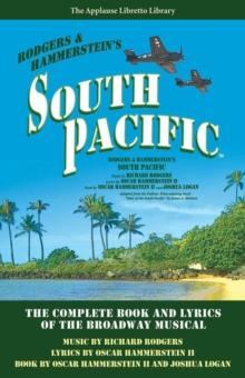 South Pacific : The Complete Book and Lyrics of the Broadway Musical The Applause Libretto Library