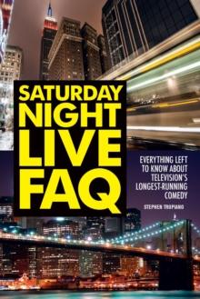 Saturday Night Live FAQ : Everything Left to Know About Television's Longest Running Comedy