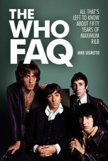 The Who FAQ : All That's Left to Know About Fifty Years of Maximum R&B