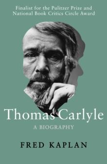 Thomas Carlyle : A Biography