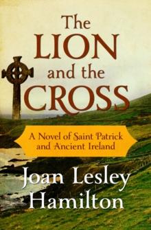 The Lion and the Cross : A Novel of Saint Patrick and Ancient Ireland