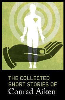 The Collected Short Stories of Conrad Aiken