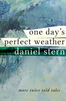 One Day's Perfect Weather : More Twice Told Tales