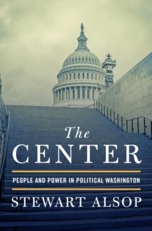 The Center : People and Power in Political Washington