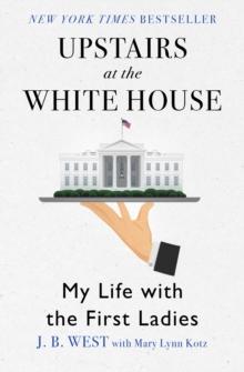 Upstairs at the White House : My Life with the First Ladies