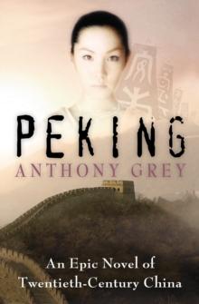 Peking : An Epic Novel of Twentieth-Century China