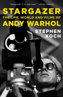 Stargazer : The Life, World and Films of Andy Warhol