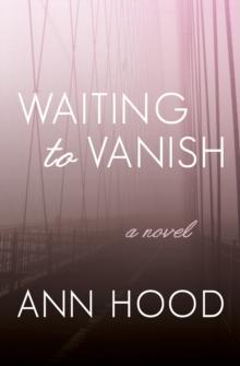 Waiting to Vanish : A Novel