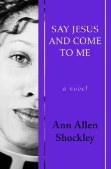 Say Jesus and Come to Me : A Novel