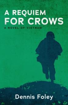 A Requiem for Crows : A Novel of Vietnam