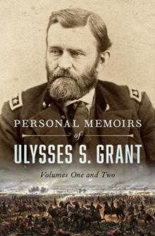 Personal Memoirs of Ulysses S. Grant : Volumes One and Two