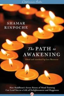 The Path to Awakening : How Buddhism's Seven Points of Mind Training Can Lead You to a Life of Enlightenment and Happiness