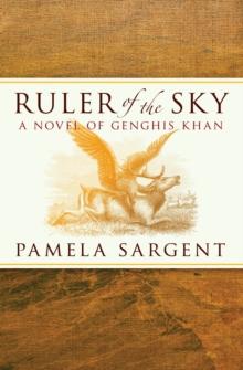 Ruler of the Sky : A Novel of Genghis Khan