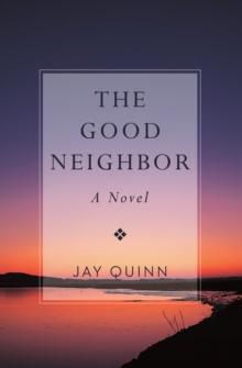 The Good Neighbor : A Novel