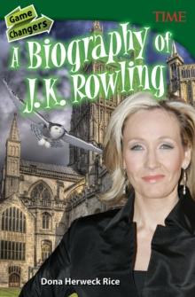 Game Changers : A Biography of J. K. Rowling