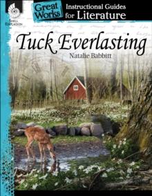 Tuck Everlasting : An Instructional Guide for Literature