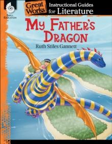 My Father's Dragon : An Instructional Guide for Literature