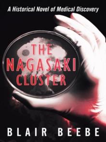 The Nagasaki Cluster : A Historical Novel of Medical Discovery