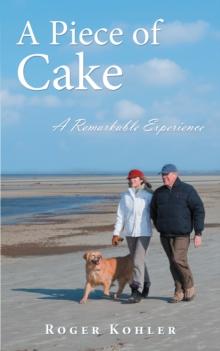 A Piece of Cake : A Remarkable Experience