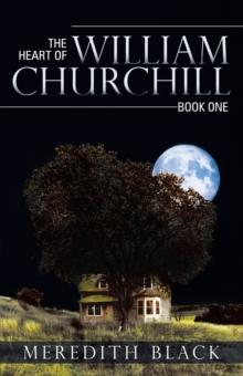 The Heart of William Churchill : Book One