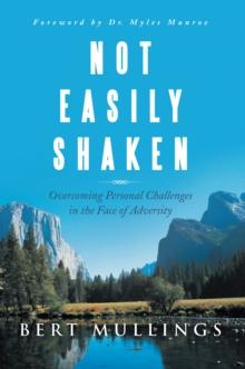 Not Easily Shaken : Overcoming Personal Challenges in the Face of Adversity