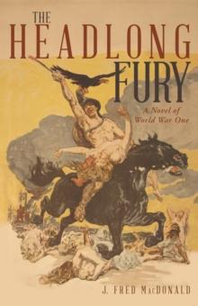 The Headlong Fury : A Novel of World War One